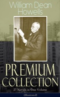 Cover: William Dean Howells - Premium Collection: 27 Novels in One Volume (Illustrated) - e-artnow