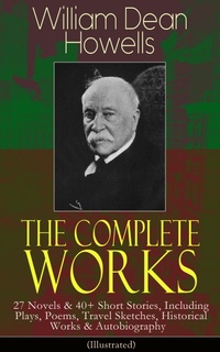 Enlarge image Cover: The Complete Works of William Dean Howells - e-artnow