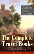 Cover: The Complete Travel Books of William Dean Howells (Illustrated) - e-artnow