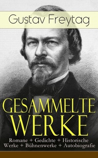 Abbildung von: Gesammelte Werke: Romane + Gedichte + Historische Werke + Bühnenwerke + Autobiografie - e-artnow