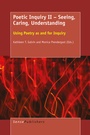 Cover: Poetic Inquiry II - Seeing, Caring, Understanding - Brill