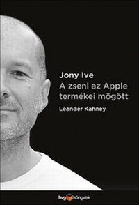Abbildung von: Jony Ive - A zseni az Apple termékei mögött - HVG Könyvek
