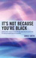 Cover: It's Not Because You're Black - University Press of America