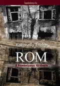 Cover: Rom - A komonizmus t&ouml;rt&eacute;nete - Fapadoskonyv.hu Kiad&oacute;
