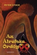 Cover: Az &aacute;lruh&aacute;s &ouml;rd&ouml;g - Fapadoskonyv.hu Kiad&oacute;