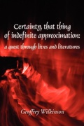 Cover: Certainty, That Thing of Indefinite Approximation - New Generation Publishing