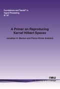 Cover: A Primer on Reproducing Kernel Hilbert Spaces - now publishers Inc