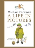 Cover: Michael Foreman: A Life in Pictures - Pavilion Children's Books