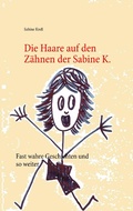 Cover: Die Haare auf den Z&auml;hnen der Sabine K. - Books on Demand