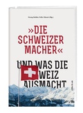 Cover: &raquo;Die Schweizermacher&laquo; - Und was die Schweiz ausmacht - R&uuml;ffer & Rub