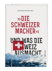 Abbildung von: »Die Schweizermacher« - Und was die Schweiz ausmacht - Rüffer & Rub