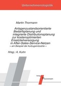 Cover: Anlagenzustandsorientierte Bedarfsplanung und integrierte Distributionsplanung zur kostenoptimierten Ersatzteilversorgung in After-Sales-Service-Netzen - am Beispiel der Aufzugsindustrie - Praxiswissen Service