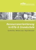 Cover: Ressourcenorientierung in KiTa & Grundschule - Nieders&auml;chsisches Institut f&uuml;r fr&uuml;hkindliche Bildung und Entwicklung
