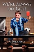 Cover: We're Always on Last! - New Generation Publishing