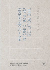 Abbildung von: The Politics of Policing in Greater China - Palgrave MacMillan