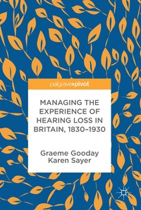 Abbildung von: Managing the Experience of Hearing Loss in Britain, 1830-1930 - Palgrave Pivot
