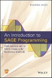 Enlarge image Cover: An Introduction to SAGE Programming - With Applications to SAGE Interacts for Numerical Methods - Wiley