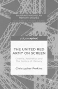 Cover: The United Red Army on Screen: Cinema, Aesthetics and The Politics of Memory - Palgrave Pivot