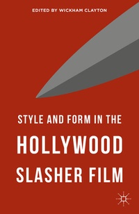 Enlarge image Cover: Style and Form in the Hollywood Slasher Film - Palgrave Macmillan