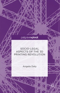 Abbildung von: Socio-Legal Aspects of the 3D Printing Revolution - Palgrave Pivot