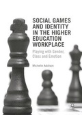 Cover: Social Games and Identity in the Higher Education Workplace - Palgrave Macmillan