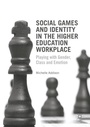 Cover: Social Games and Identity in the Higher Education Workplace - Palgrave Macmillan