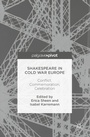 Cover: Shakespeare in Cold War Europe - Palgrave Pivot