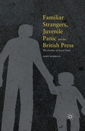 Cover: Familiar Strangers, Juvenile Panic and the British Press - Palgrave Macmillan