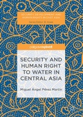 Cover: Security and Human Right to Water in Central Asia - Palgrave Pivot