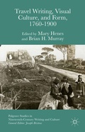 Cover: Travel Writing, Visual Culture, and Form, 1760-1900 - Palgrave Macmillan