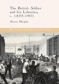 Cover: The British Soldier and his Libraries, c. 1822-1901 - Palgrave Macmillan
