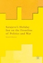 Cover: Sarajevo's Holiday Inn on the Frontline of Politics and War - Palgrave Macmillan
