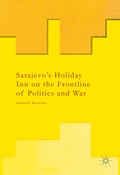Cover: Sarajevo's Holiday Inn on the Frontline of Politics and War - Palgrave Macmillan