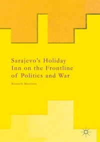Enlarge image Cover: Sarajevo's Holiday Inn on the Frontline of Politics and War - Palgrave Macmillan