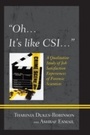 Cover: Oh, it's like CSI... - University Press of America