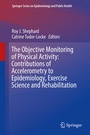 Cover: The Objective Monitoring of Physical Activity: Contributions of Accelerometry to Epidemiology, Exercise Science and Rehabilitation - Springer