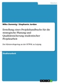 Cover: Erstellung eines Projekthandbuchs f&uuml;r die strategische Planung und Qualit&auml;tssicherung studentischer Projektarbeit - GRIN Verlag