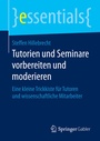 Bild: Tutorien und Seminare vorbereiten und moderieren - Springer Gabler