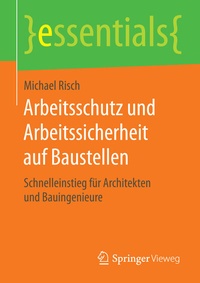 Abbildung von: Arbeitsschutz und Arbeitssicherheit auf Baustellen - Springer Vieweg