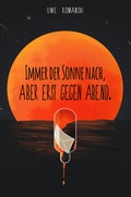 Cover: Immer der Sonne nach, aber erst gegen Abend. - neobooks