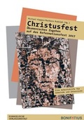 Cover: Christusfest - &Ouml;kumenisches Zugehen auf das Reformationsfest 2017 - Bonifatius Verlag