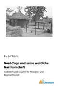 Cover: Nord-Togo und seine westliche Nachbarschaft - Literaricon Verlag