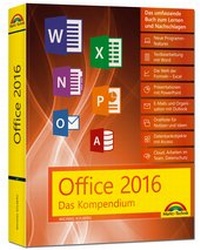 Abbildung von: Office 2016 - Das Kompendium - Für Alle Editionen inkl. Office 365 - Für Einsteiger und Umsteiger - komplett in Farbe - Markt + Technik