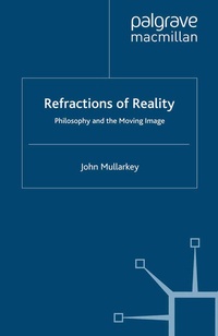 Enlarge image Cover: Refractions of Reality: Philosophy and the Moving Image - Palgrave Macmillan