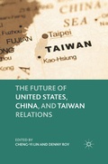 Cover: The Future of United States, China, and Taiwan Relations - Palgrave MacMillan