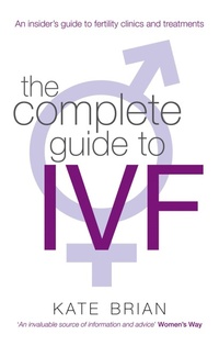 Enlarge image Cover: The Complete Guide To Ivf - Piatkus Books