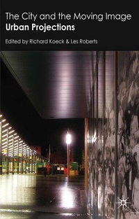 Enlarge image Cover: The City and the Moving Image - Palgrave Macmillan