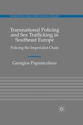 Cover: Transnational Policing and Sex Trafficking in Southeast Europe - Palgrave Macmillan