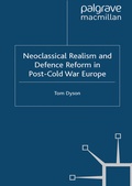 Cover: Neoclassical Realism and Defence Reform in Post-Cold War Europe - Palgrave Macmillan