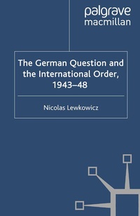 Enlarge image Cover: The German Question and the International Order, 1943-48 - Palgrave Macmillan
